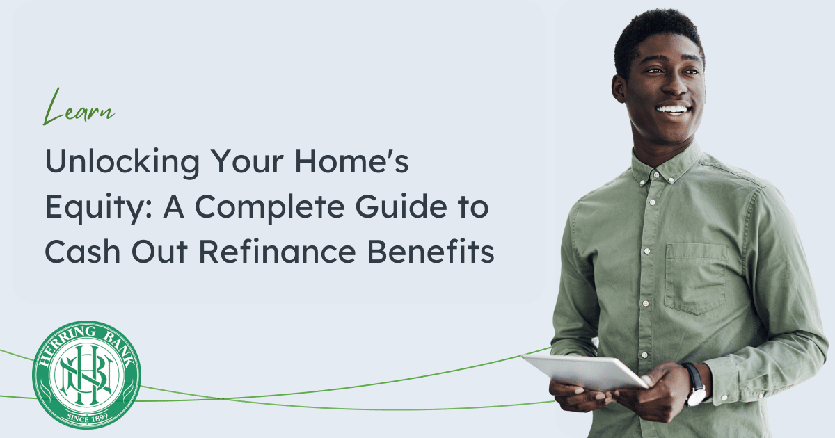 A Complete Guide to Cash Out Refinance | Herring Bank | Page 4 Cash Out Refinance